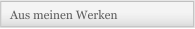 Aus meinen Werken